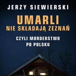 Umarli nie składają zeznań, czyli morderstwo po polsku