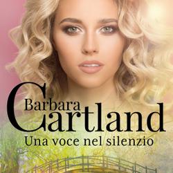 Una voce nel silenzio (La collezione eterna di Barbara Cartland 6)