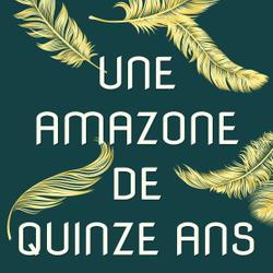 Une Amazone de Quinze ans