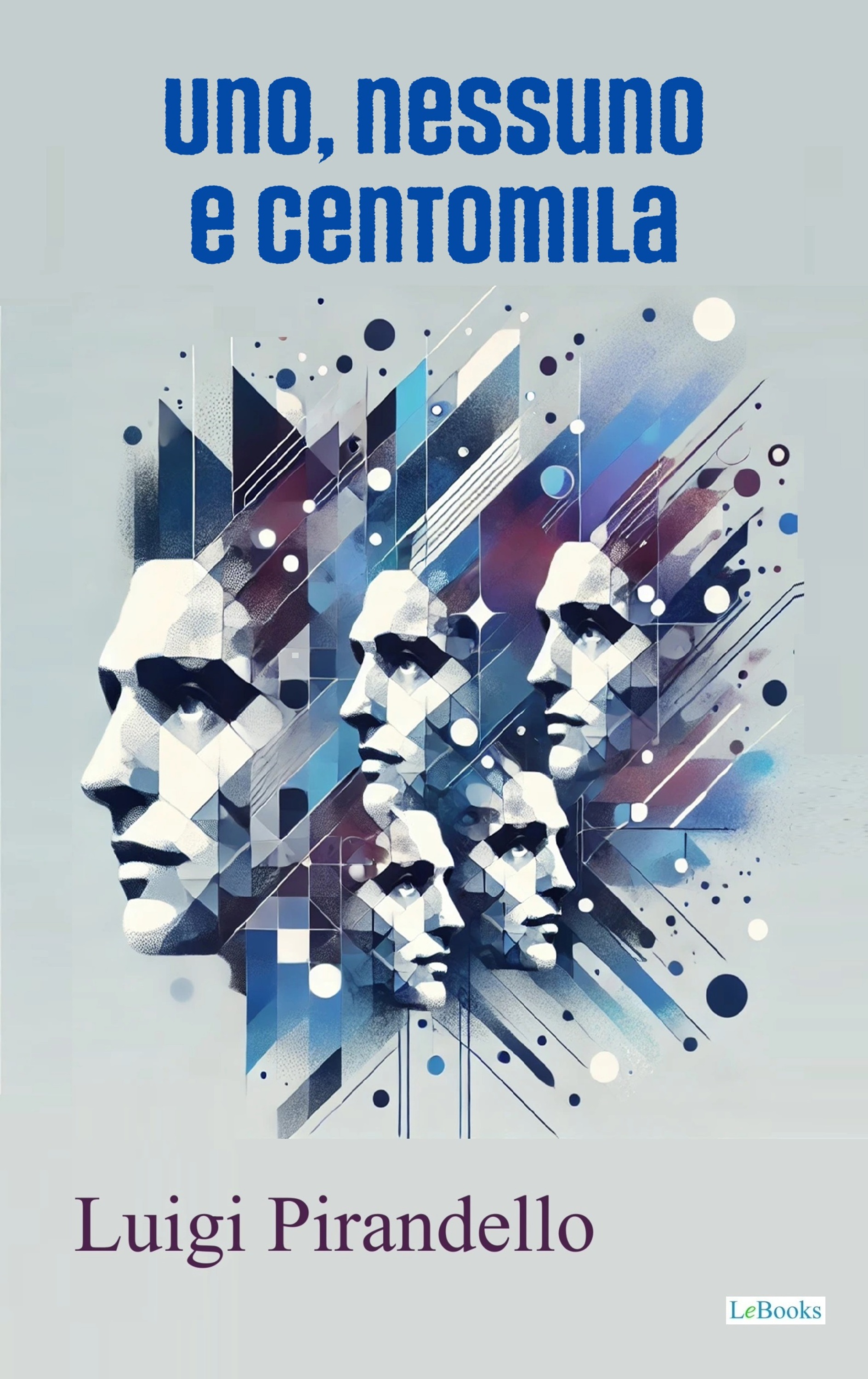 Uno, nessuno e centomila - Luigi Pirandello