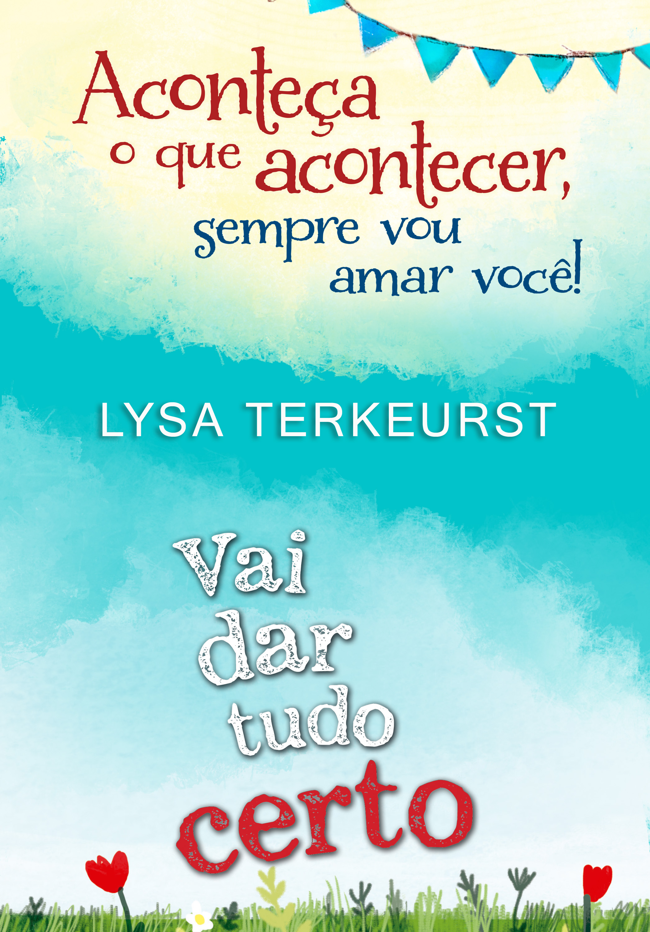 Vai Dar Tudo Certo + Aconteça o que acontecer, sempre vou amar você