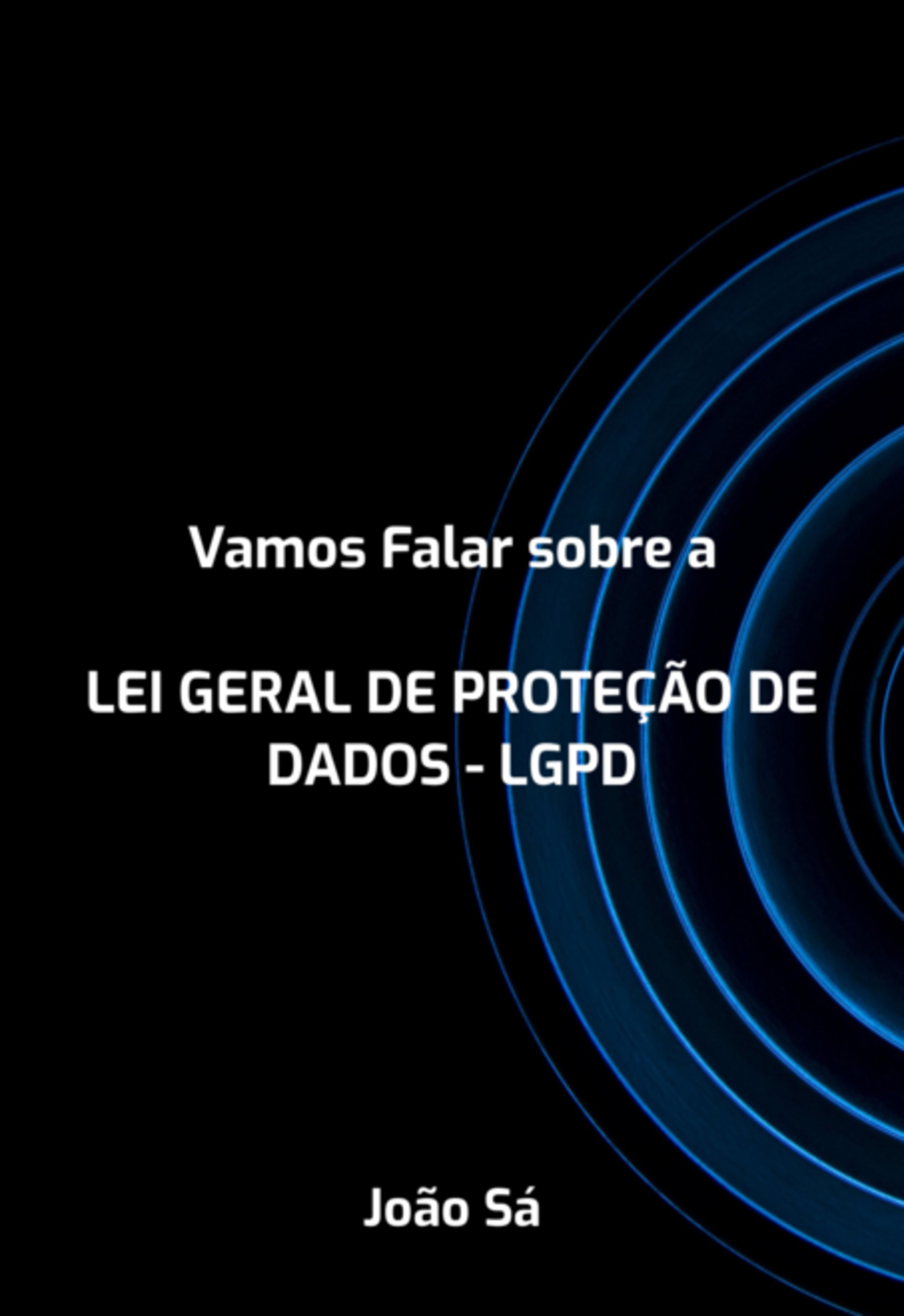 Vamos Falar Sobre A Lei Geral De Proteção De Dados