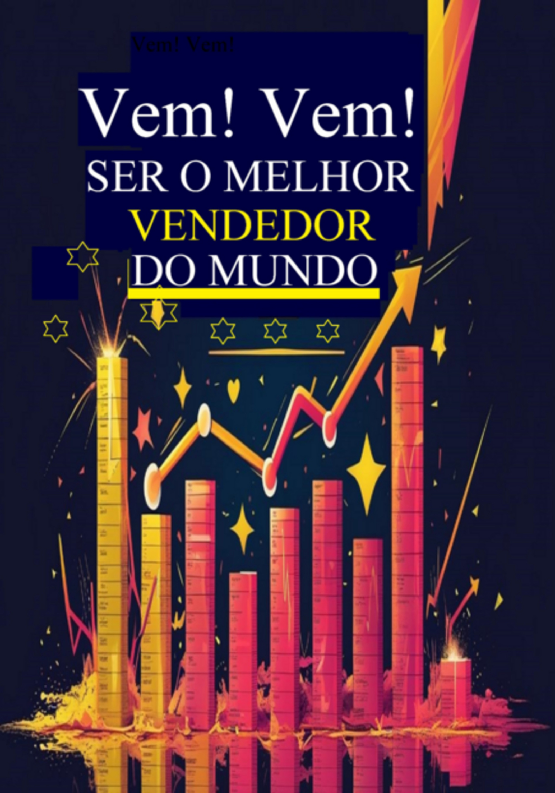 Vem! Vem! Ser O Melhor Vendedor Do Mundo