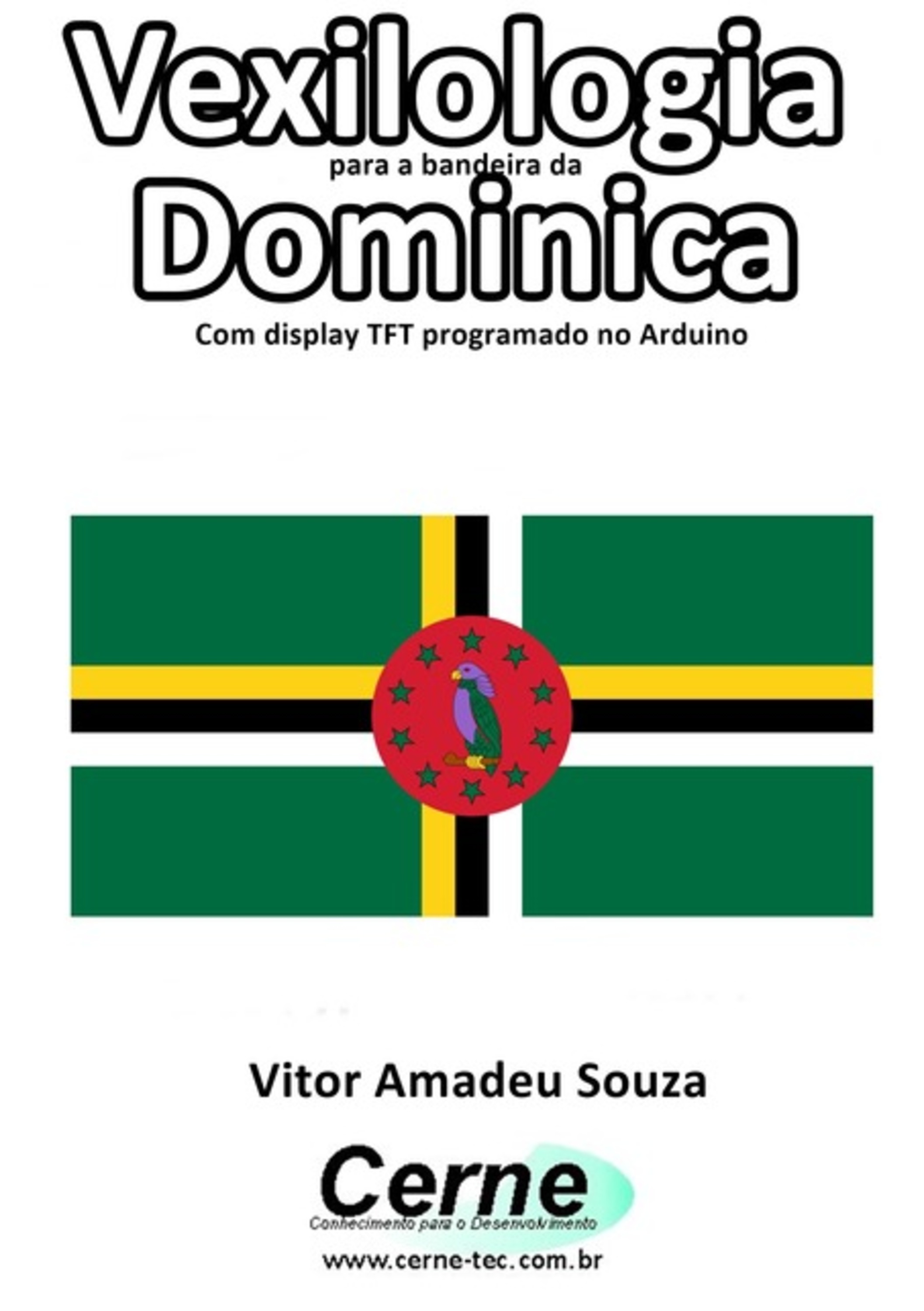 Vexilologia Para A Bandeira Da Dominica Com Display Tft Programado No Arduino