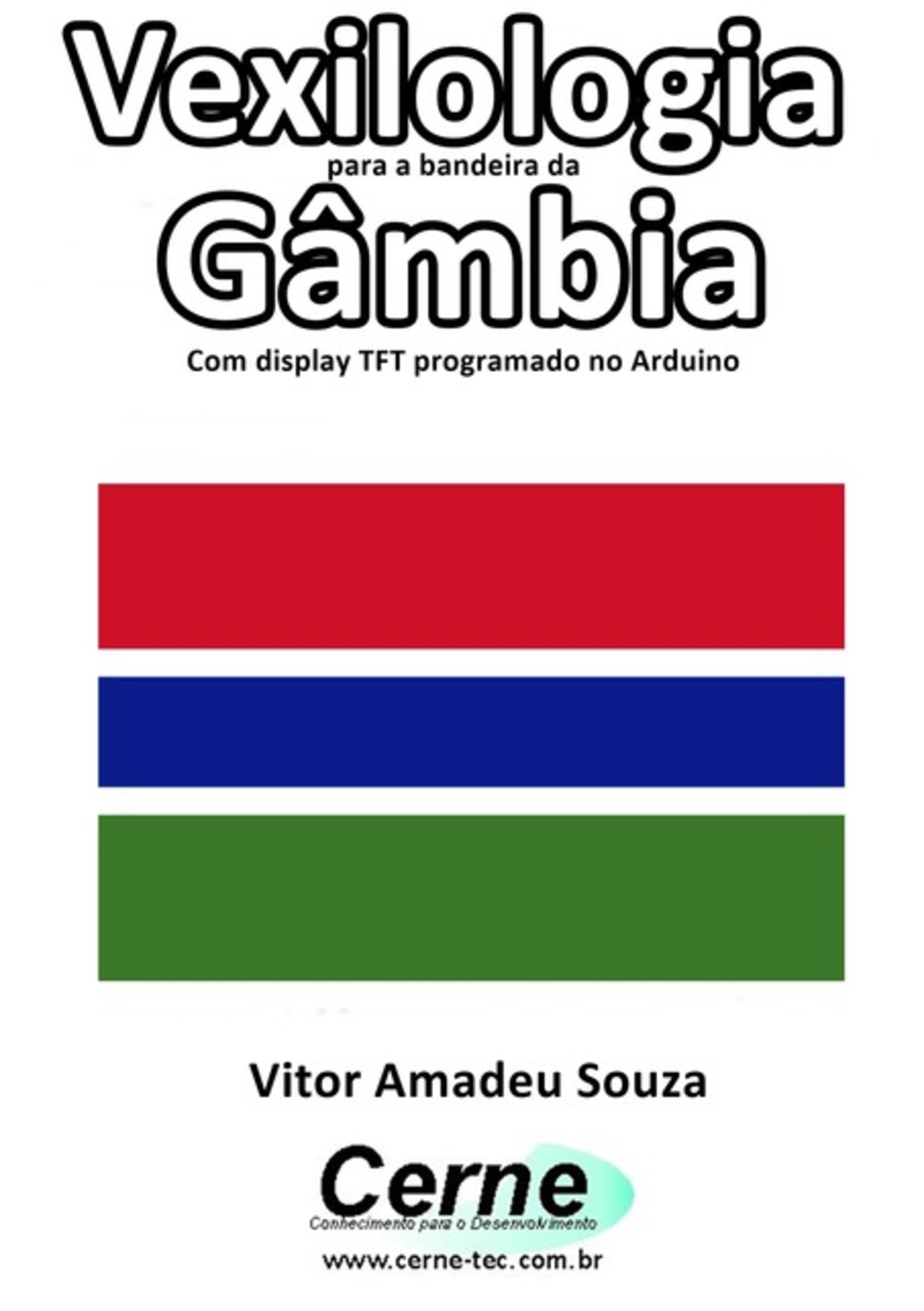 Vexilologia Para A Bandeira Da Gâmbia Com Display Tft Programado No Arduino