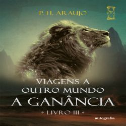 Viagens a Outro Mundo - A Ganância