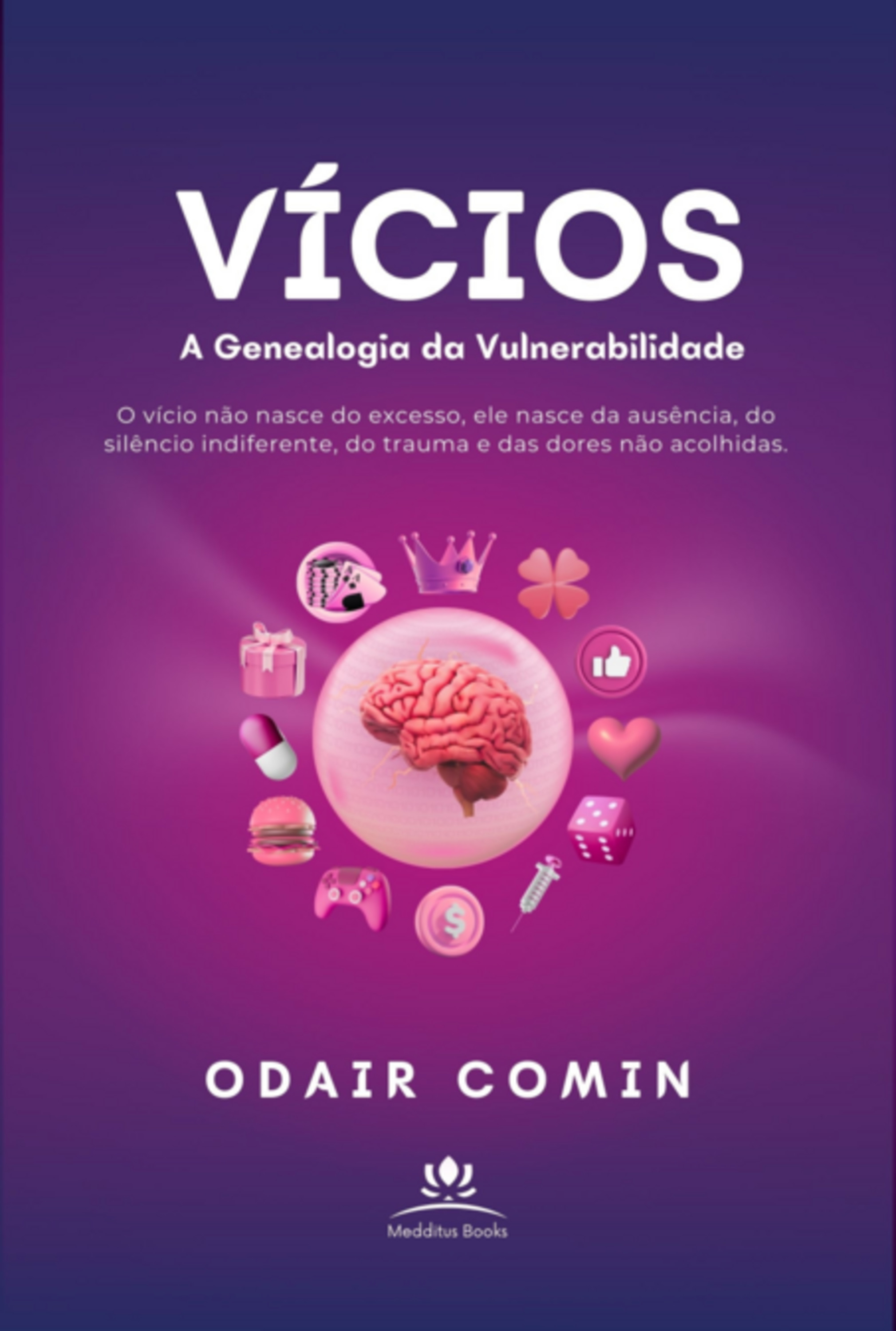Vícios - A Genealogia Da Vulnerabilidade