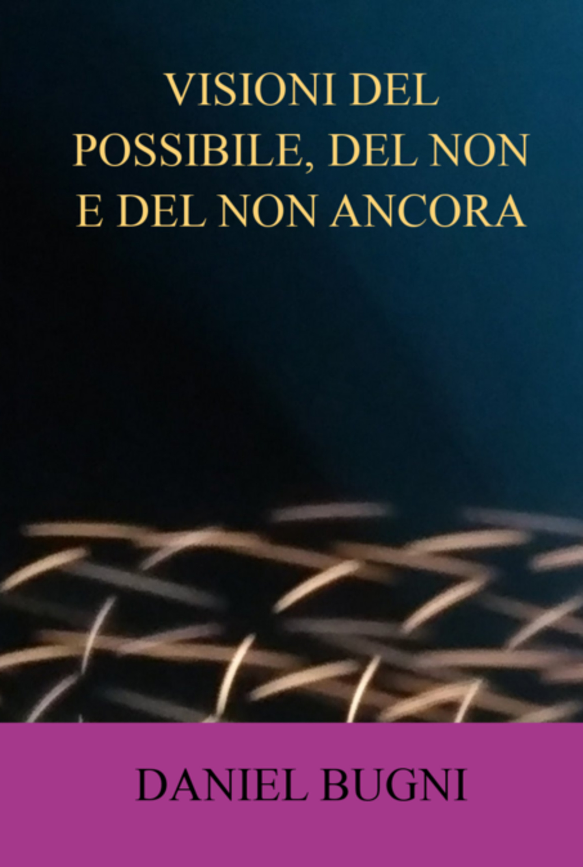 Visioni Del Possibile, Del Non E Del Non Ancora