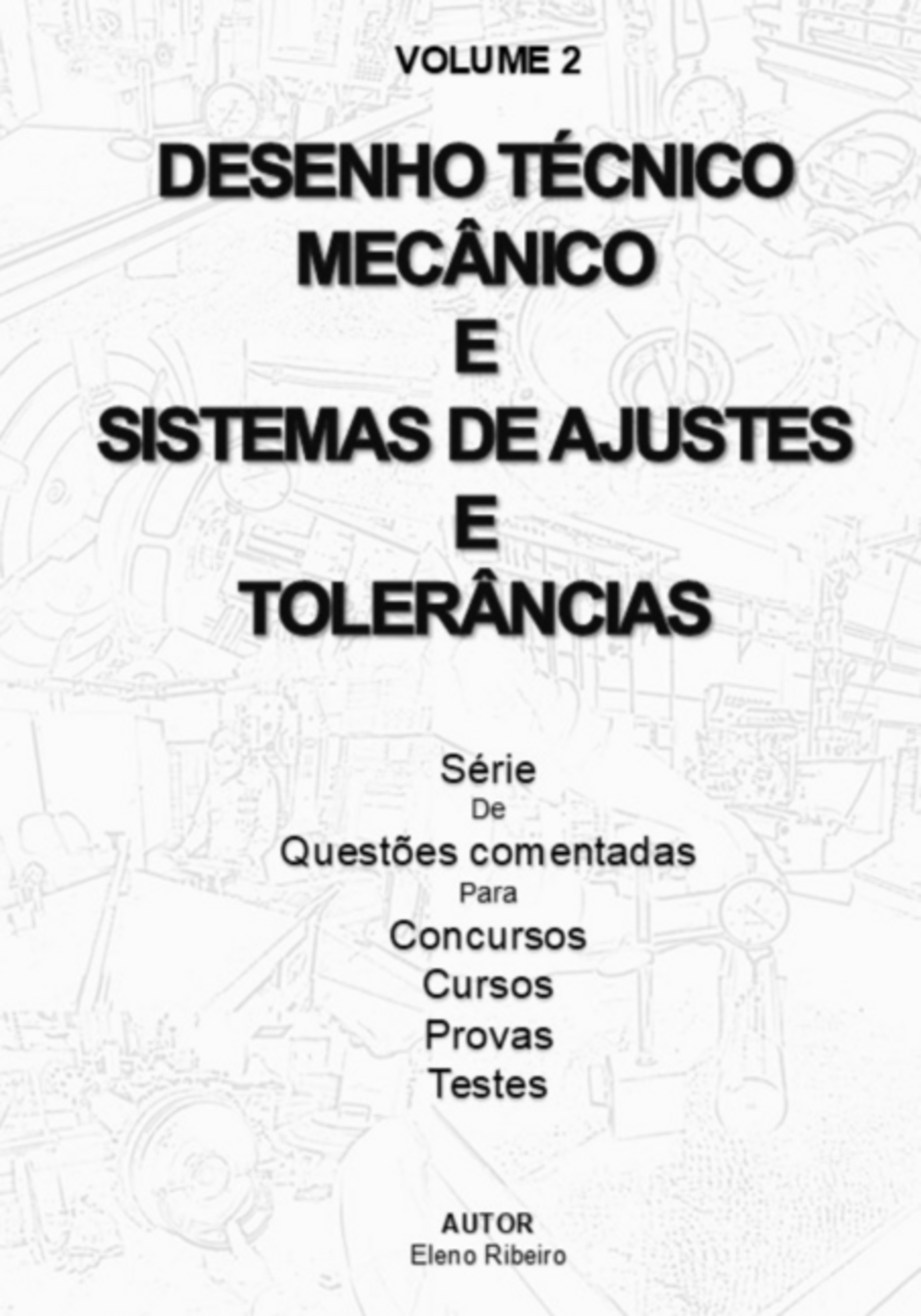 Volume 2 - Desenho Técnico Mecânico E Sistemas De Ajuste E Tolerâncias