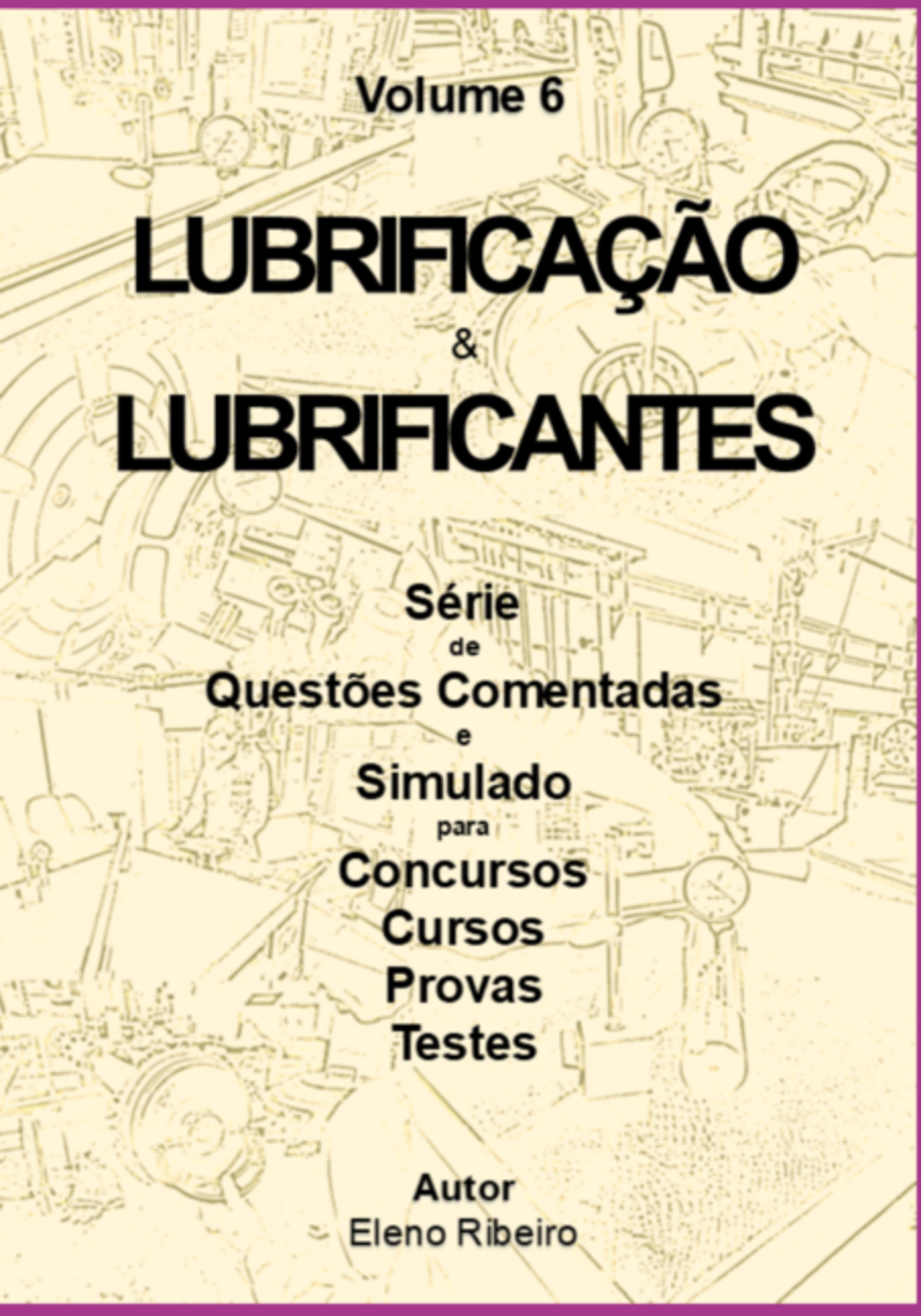 Volume 6 – Lubrificantes E Lubrificação.