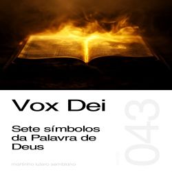 Vox Dei: Sete símbolos da Palavra de Deus - Sermão 043
