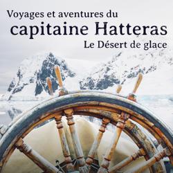 Voyages et aventures du capitaine Hatteras: Le Désert de glace