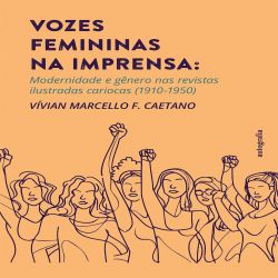 Vozes femininas na imprensa - modernidade e gênero nas revistas ilustradas cariocas (1910-1950) 