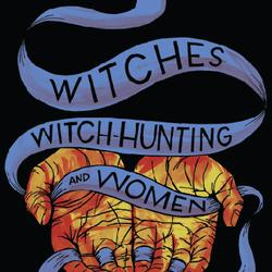 Witches, Witch-Hunting, and Women