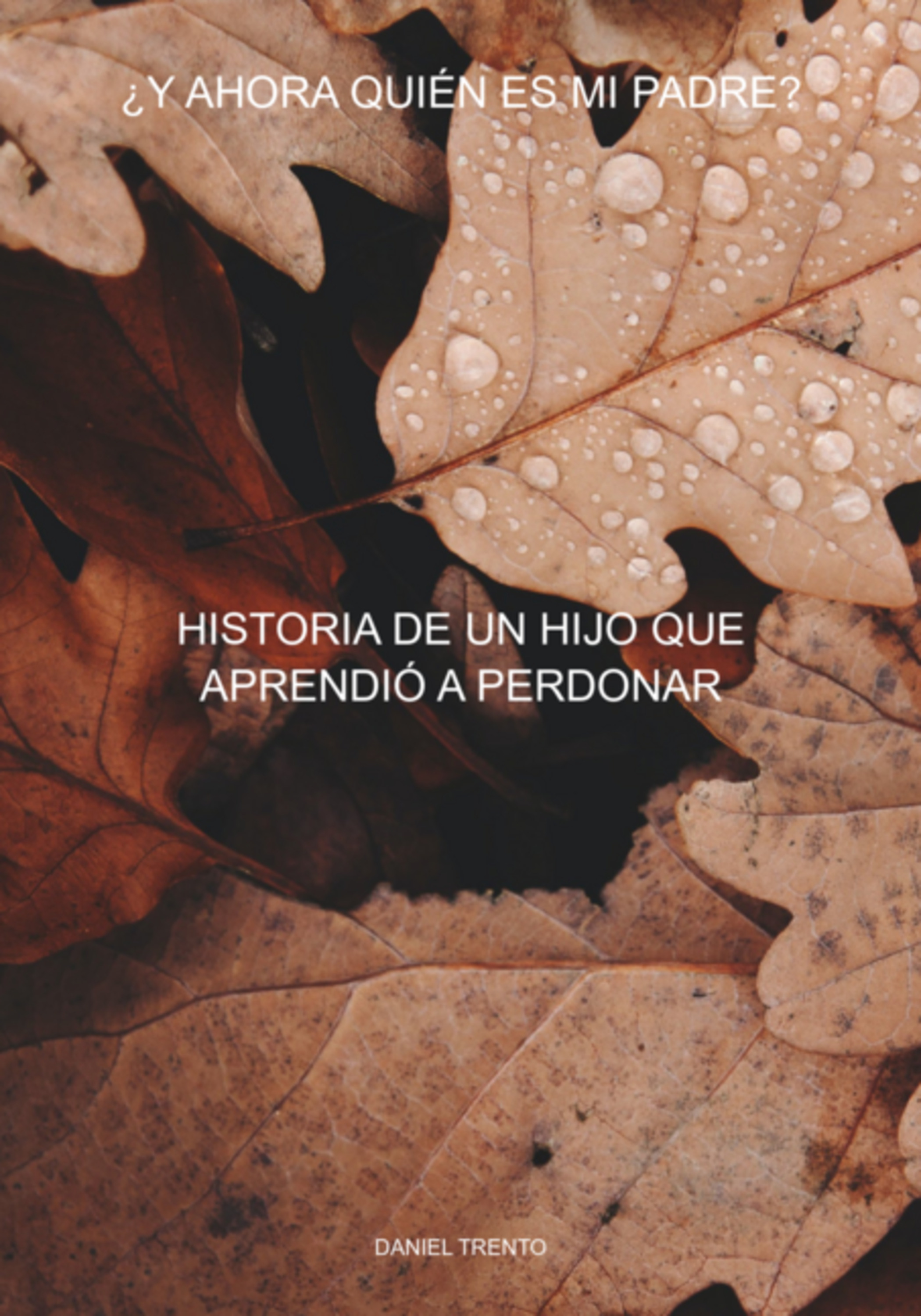 ¿y Ahora Quién Es Mi Padre?