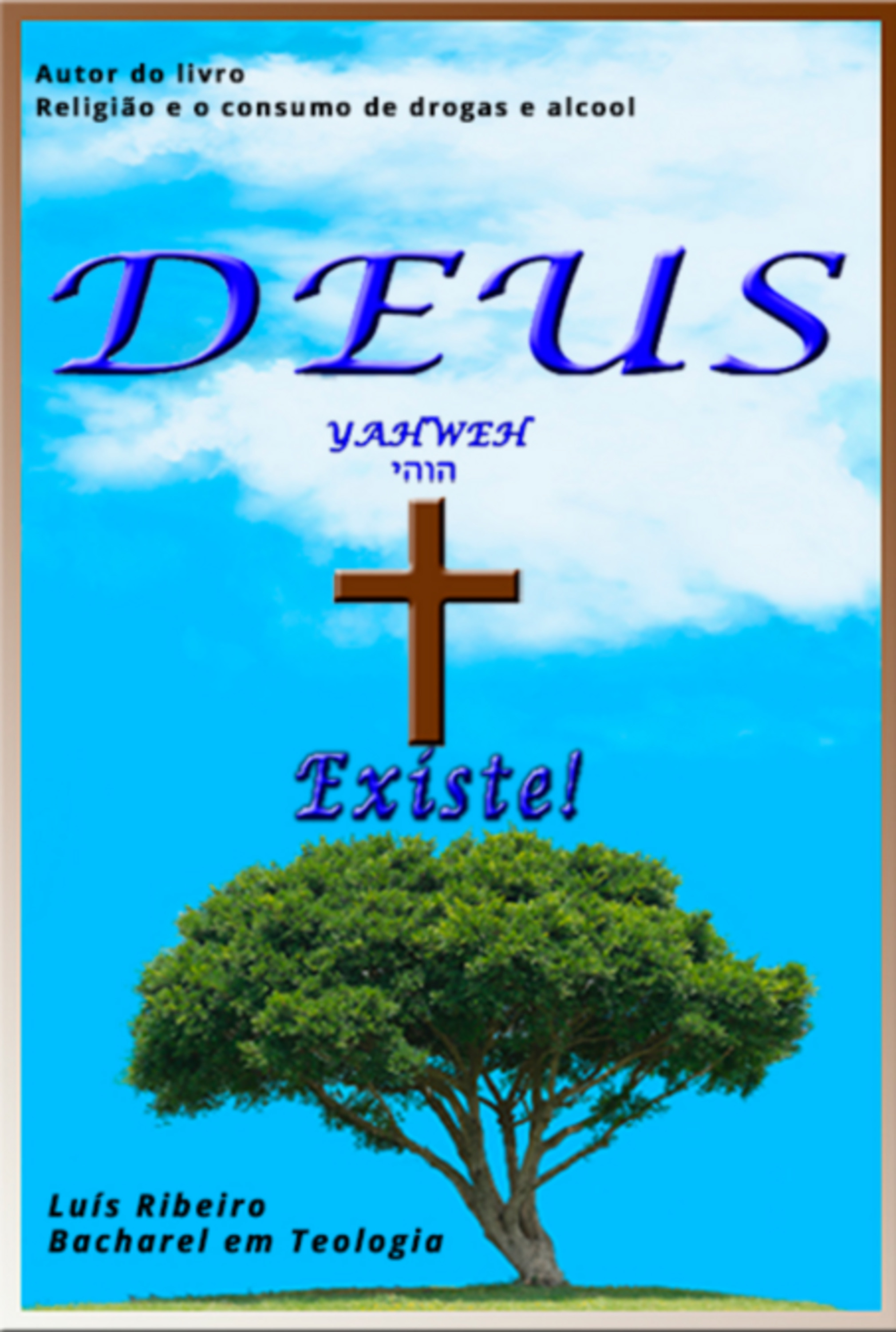 Yahweh יהוה, Deus Existe!