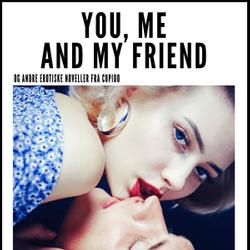 You, Me and my Friend - and other erotic short stories