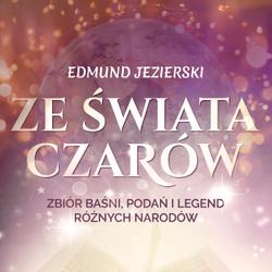 Ze świata czarów: zbiór baśni, podań i legend różnych narodów