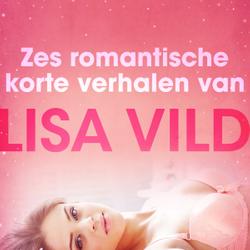 Zes romantische korte verhalen van Lisa Vild