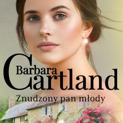 Znudzony pan młody - Ponadczasowe historie miłosne Barbary Cartland