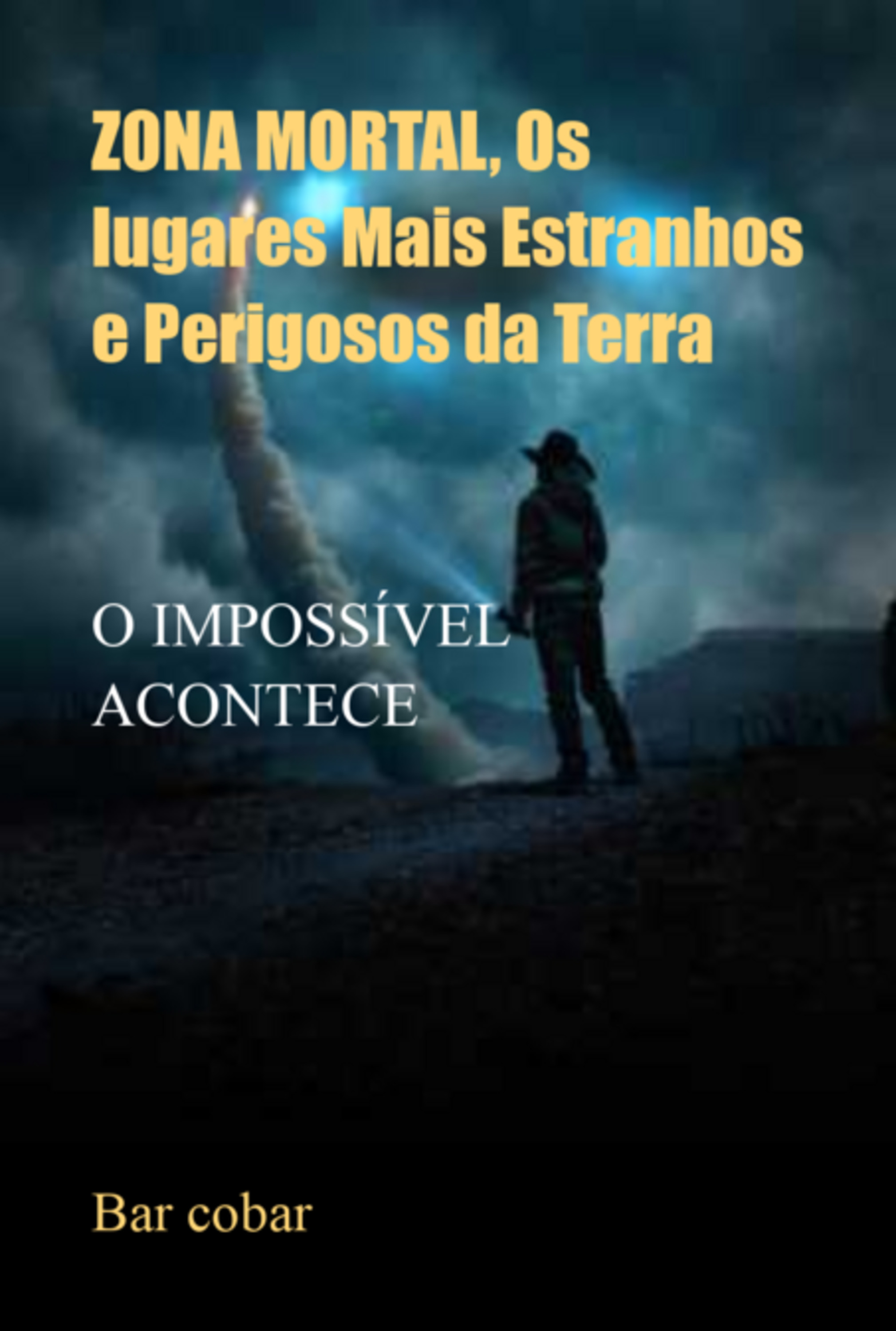 Zona Mortal, Os Lugares Mais Estranhos E Perigosos Da Terra