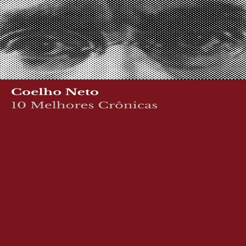 10 melhores crônicas - Coelho Neto