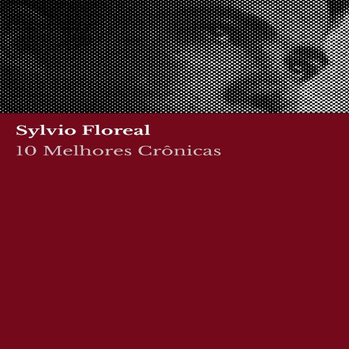 10 melhores crônicas - Sylvio Floreal