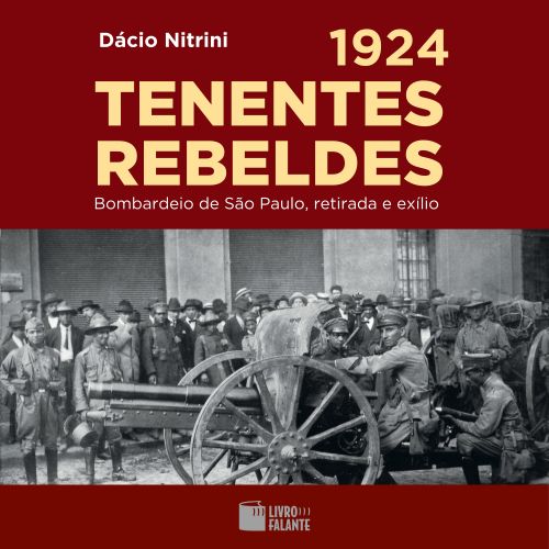 1924: Tenentes rebeldes - Bombardeio de São Paulo, retirada e exílio