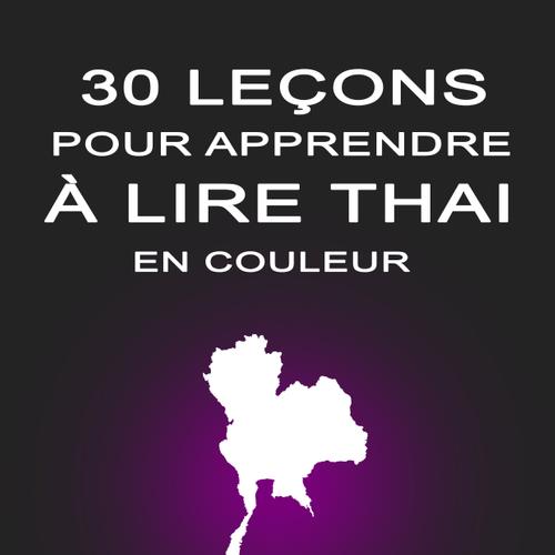 30 Leçons pour Apprendre à Lire Thaï