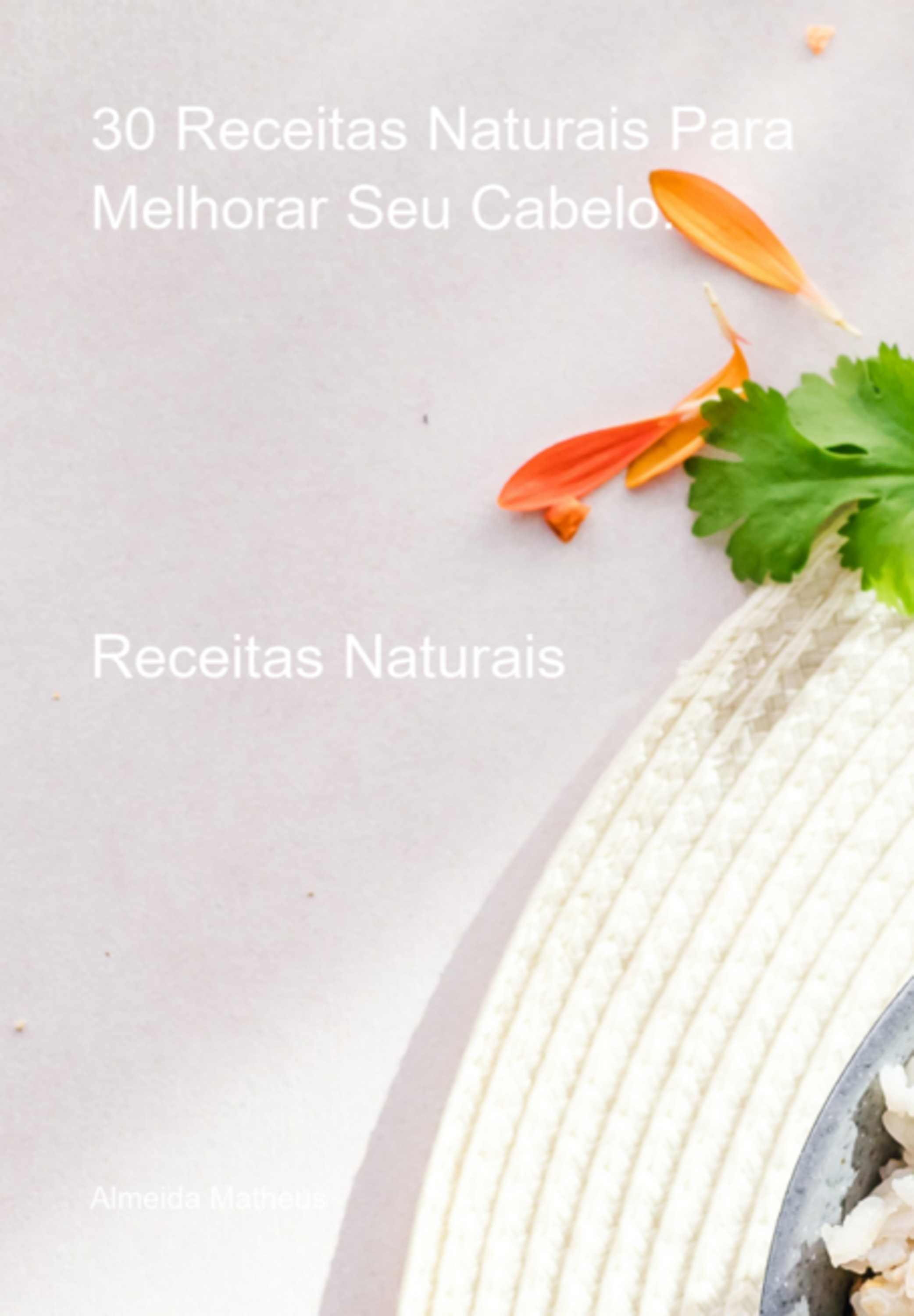 30 Receitas Naturais Para Melhorar Seu Cabelo.