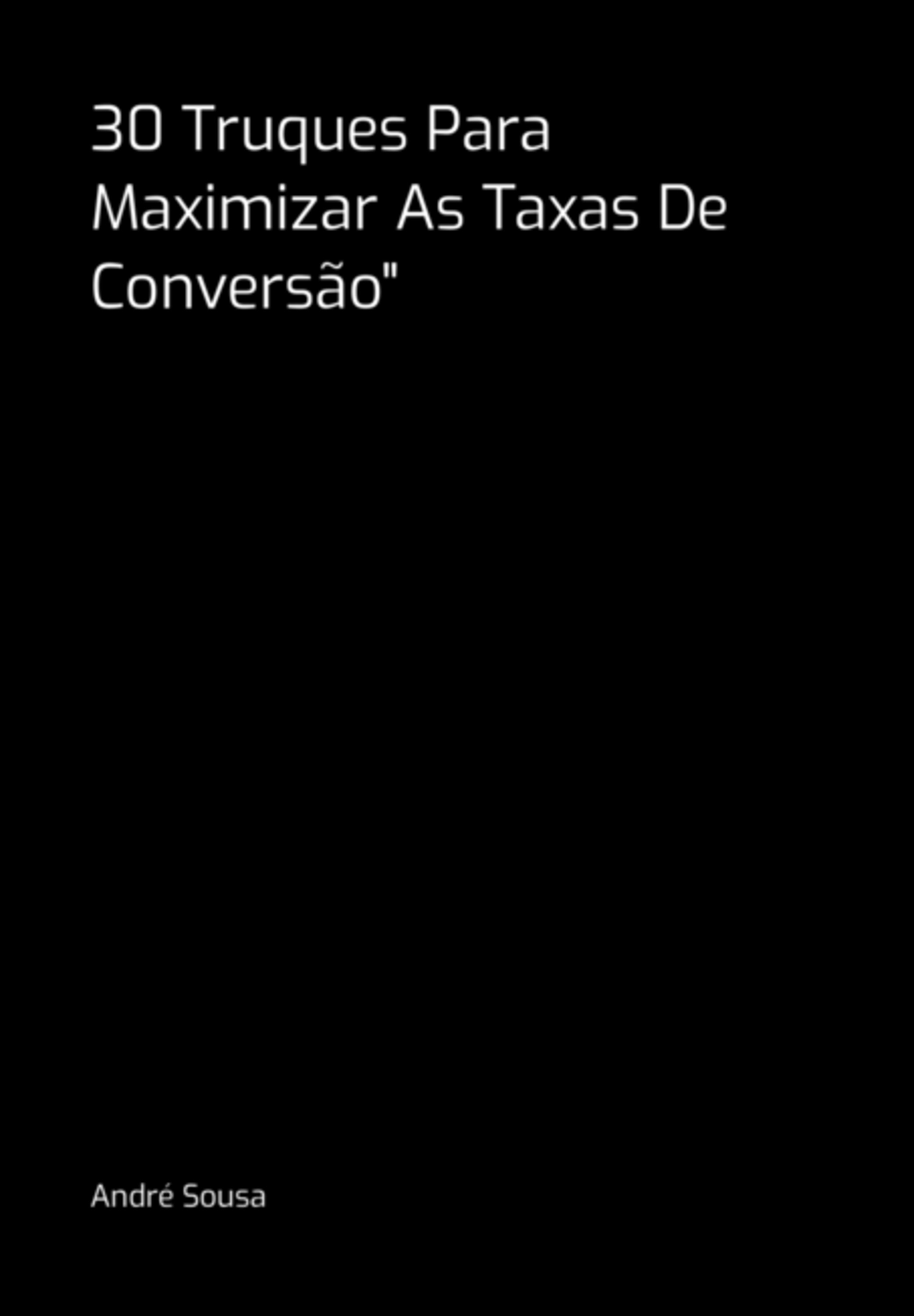 30 Truques Para Maximizar As Taxas De Conversão