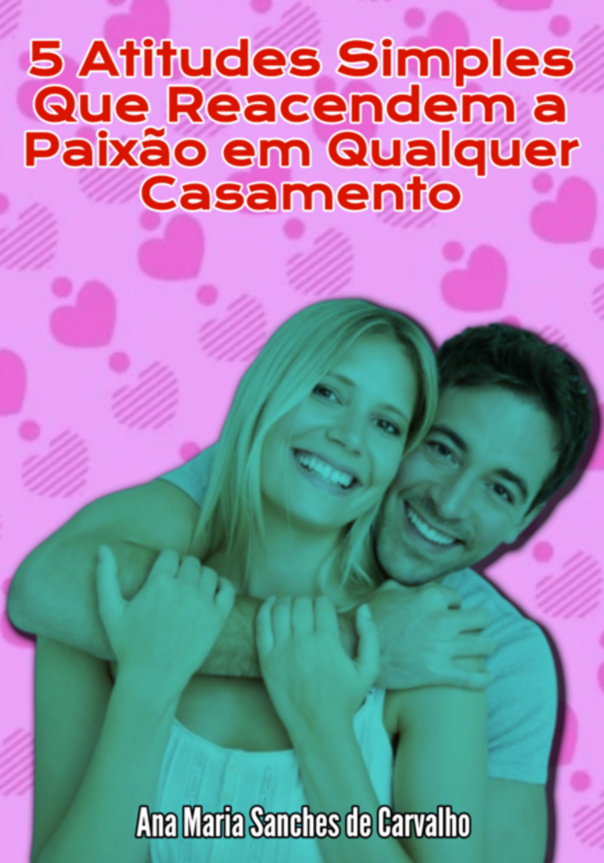 5 Atitudes Simples Que Reacendem A Paixão Em Qualquer Casamento