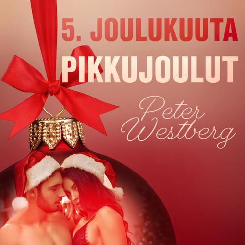 5. joulukuuta: Pikkujoulut – eroottinen joulukalenteri