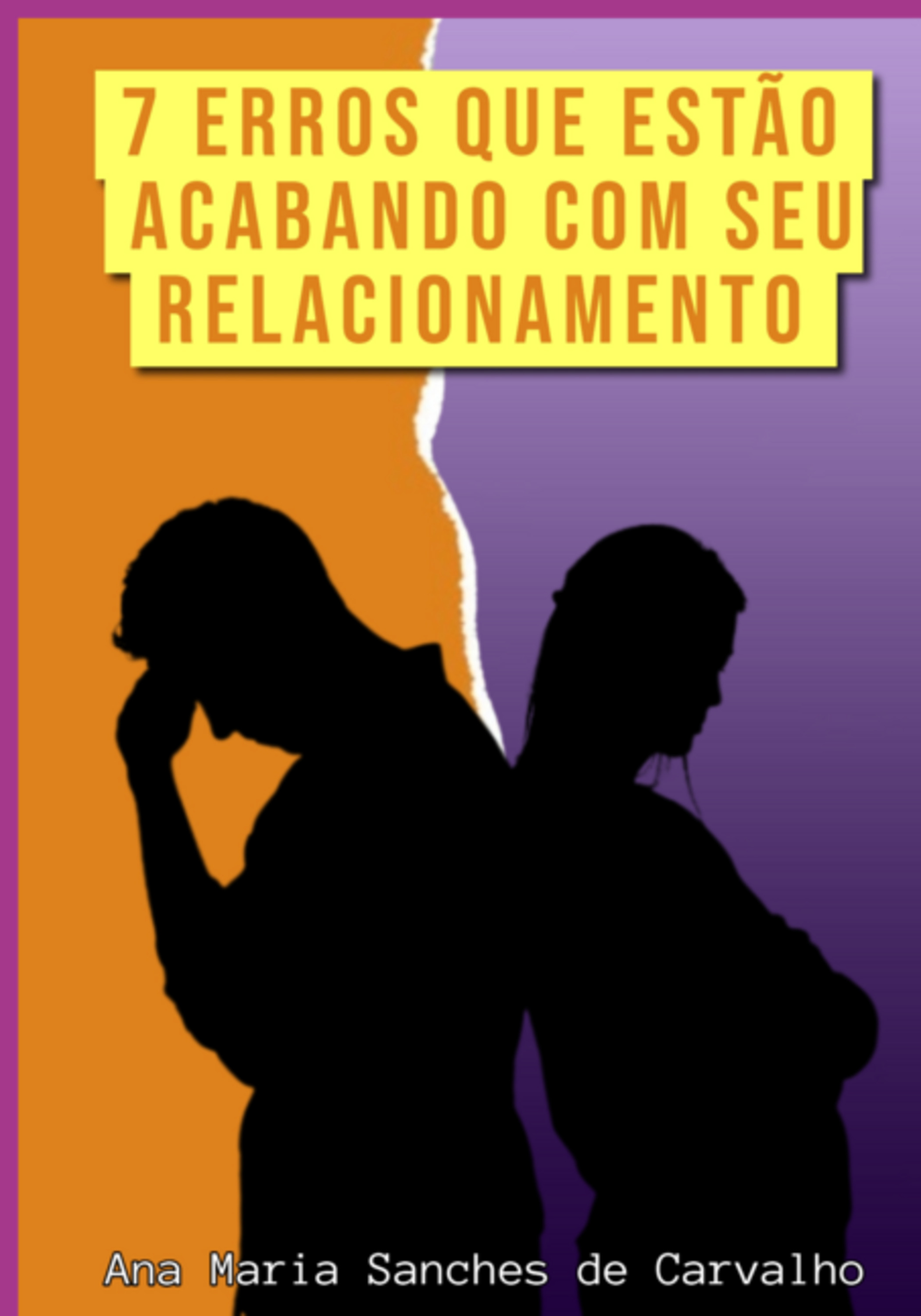 7 Erros Que Estão Acabando Com Seu Relacionamento