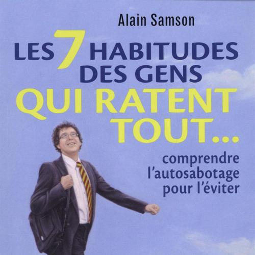 7 habitudes des gens qui ratent tout...