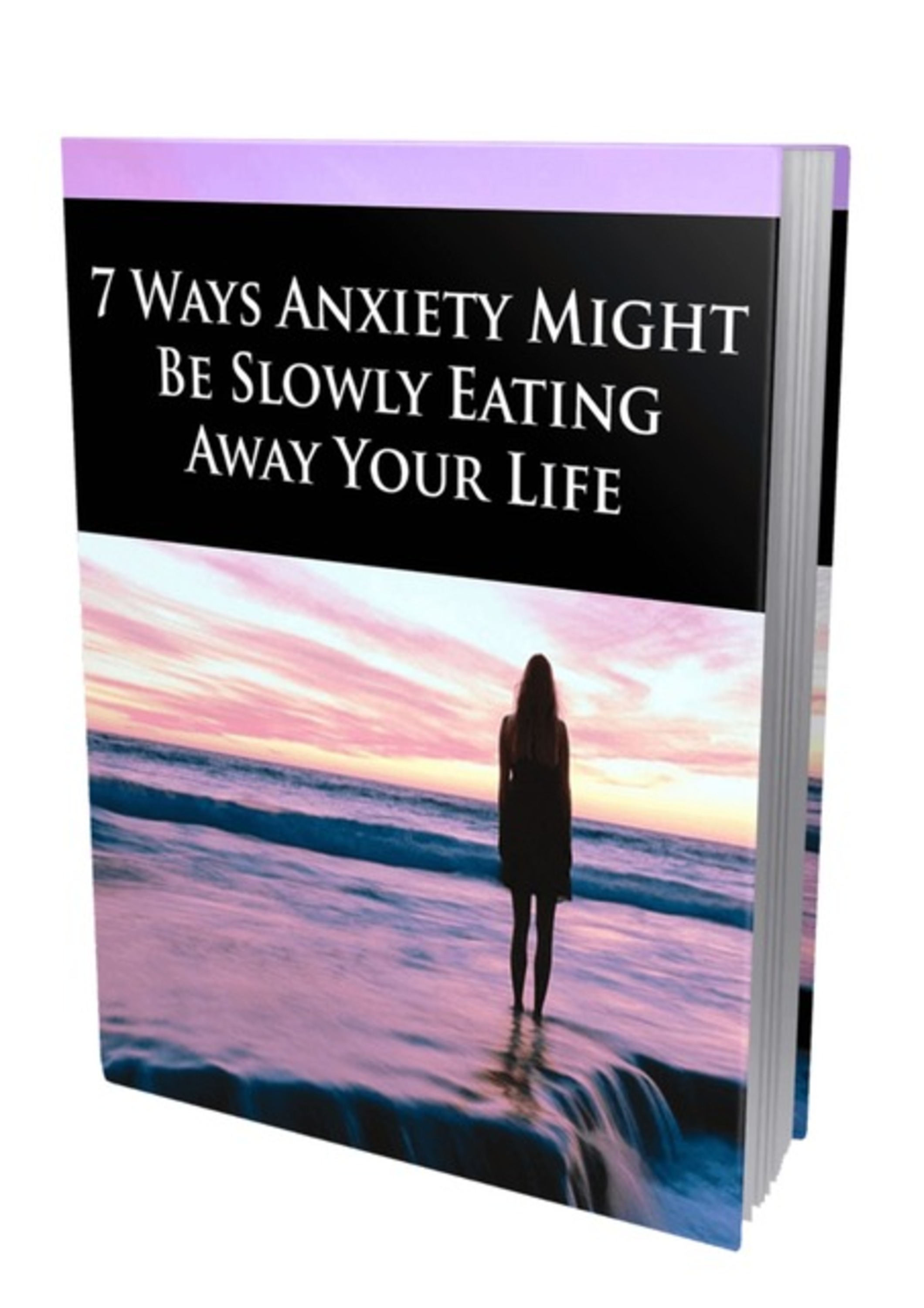 7 Ways Anxiety Might Be Slowly Eating Away Your Life