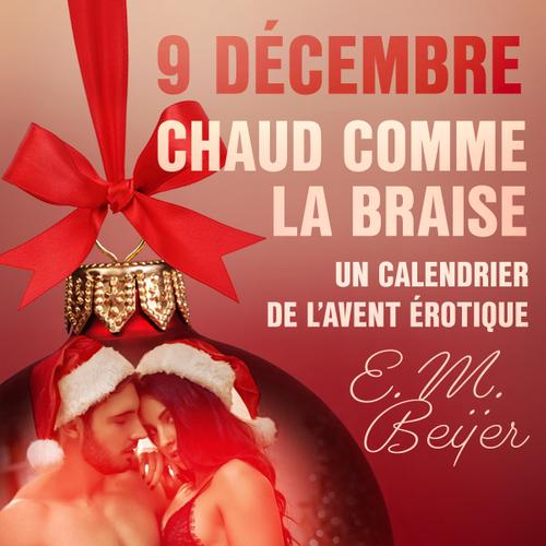 9 décembre: Chaud comme la braise – Un calendrier de l’Avent érotique