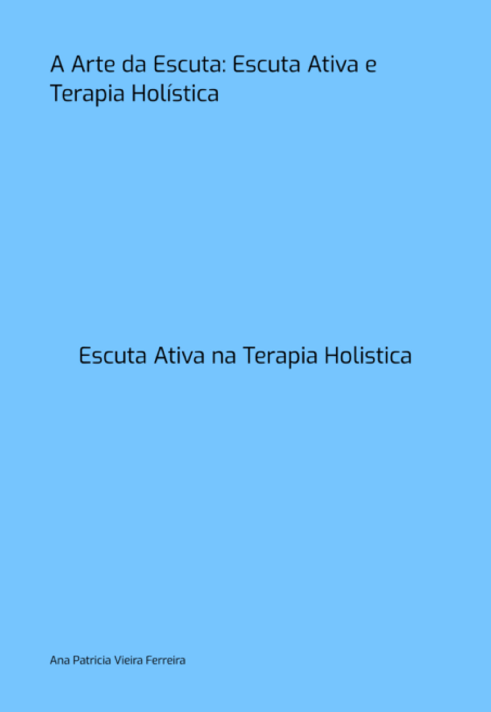 A Arte Da Escuta: Escuta Ativa E Terapia Holística