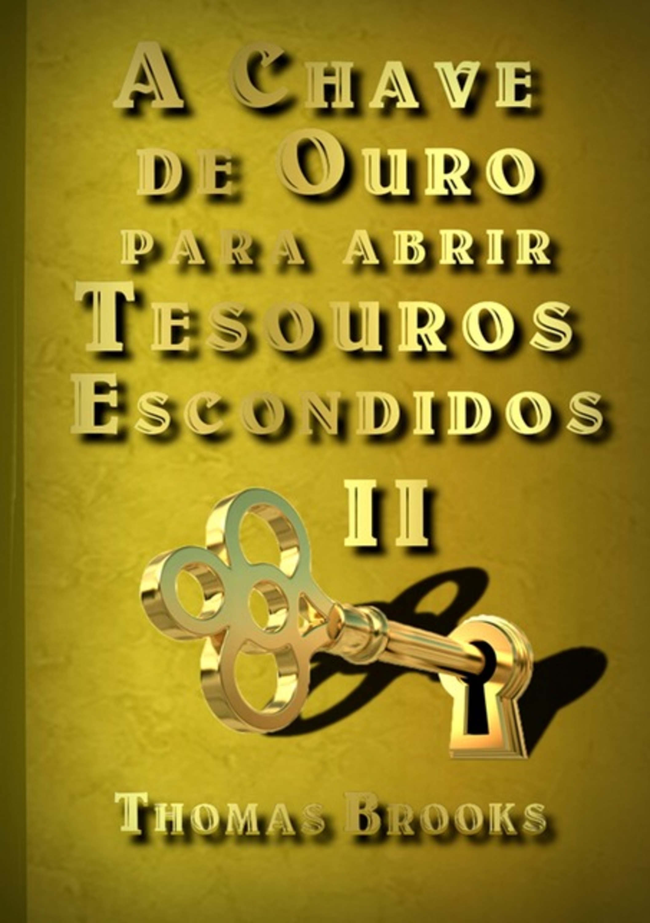 A Chave De Ouro Para Abrir Tesouros Escondidos – Ii