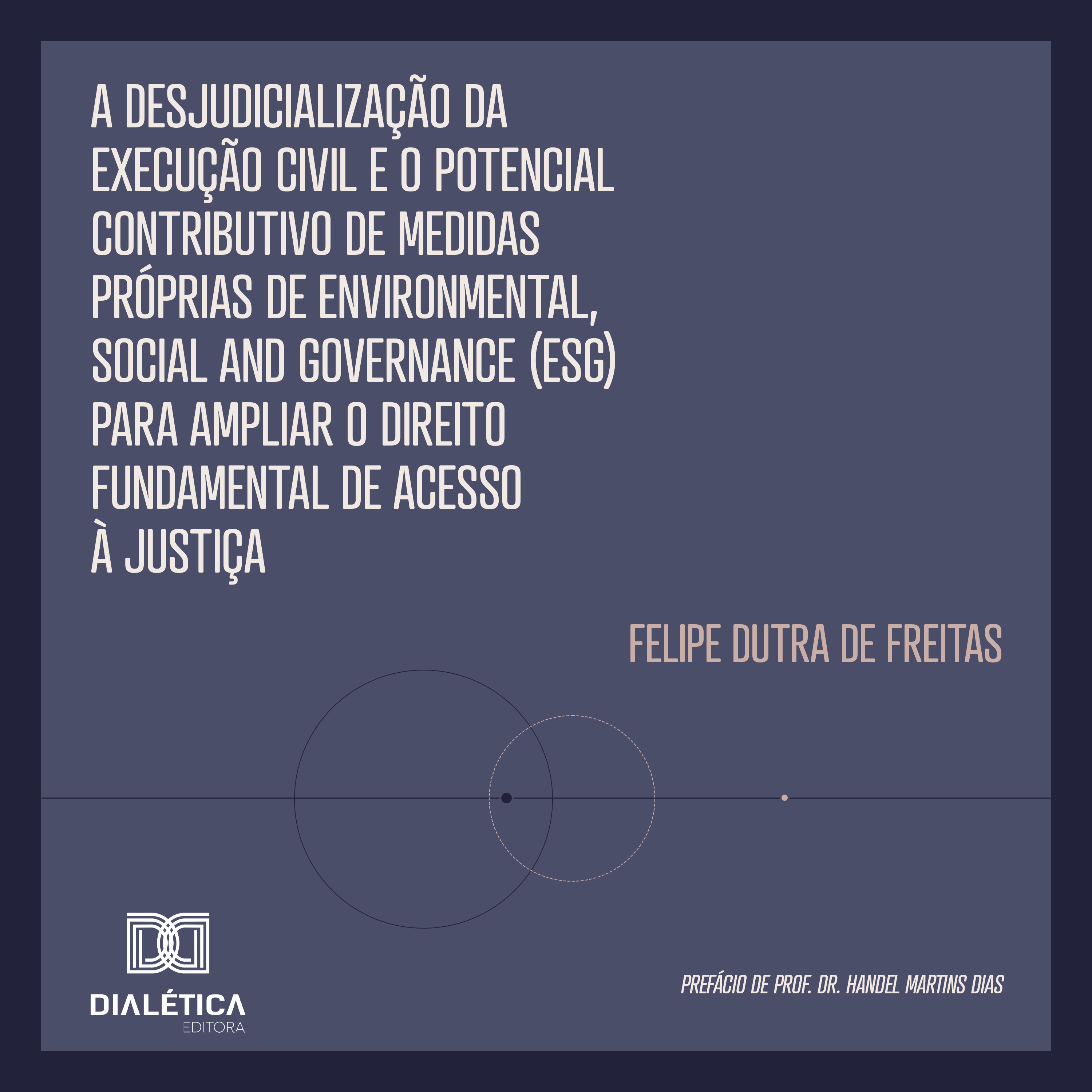 A Desjudicialização da Execução Civil e o Potencial Contributivo de Medidas Próprias de Environmental, Social and Governance (ESG) para Ampliar o Direito Fundamental de Acesso à Justiça