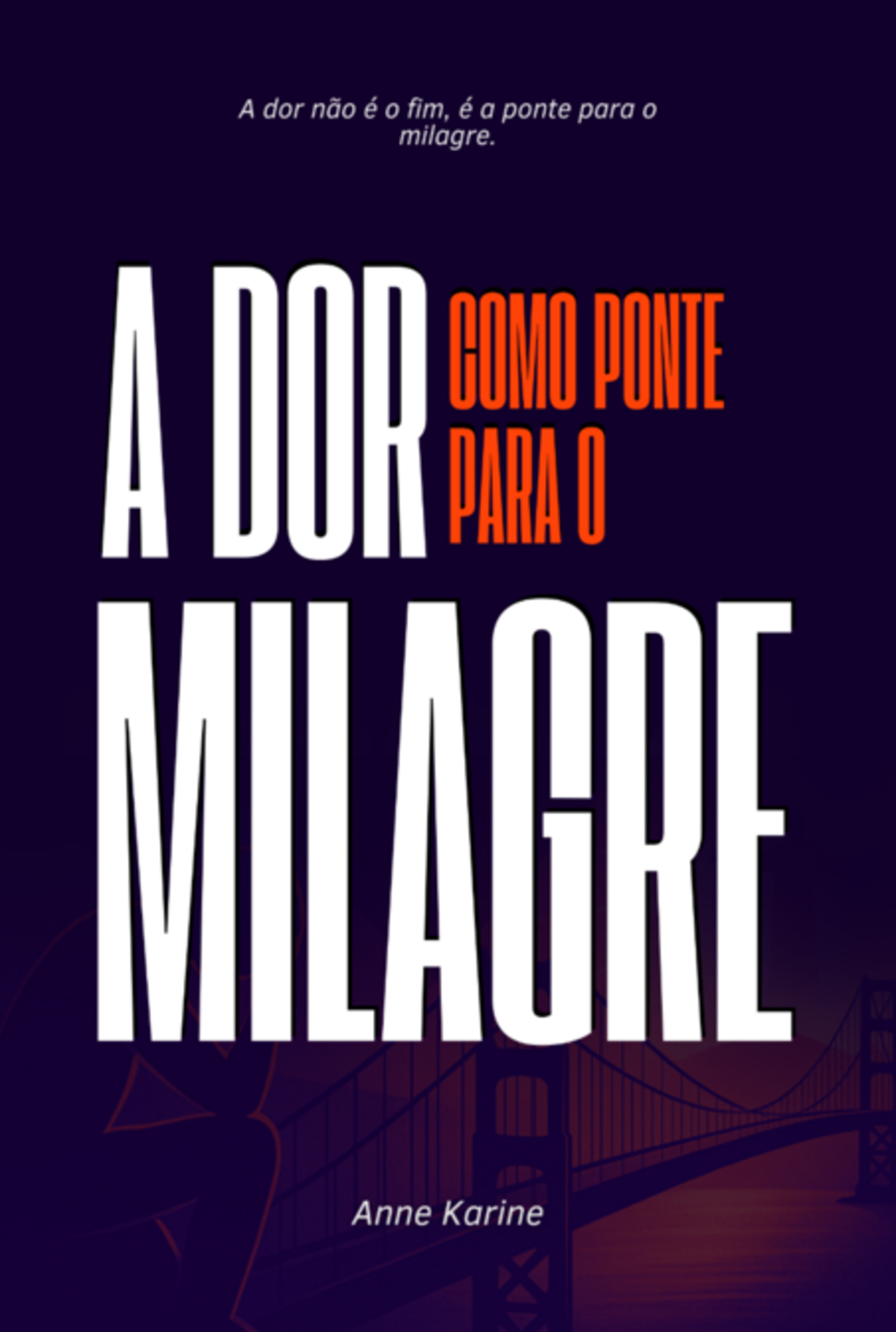 A Dor Como Ponte Para O Milagre