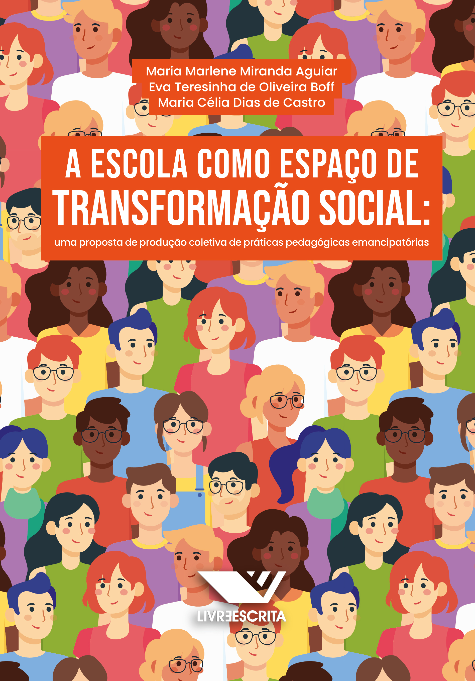 A Escola Como Espaço de Transformação Social: Uma Proposta de Produção Coletiva de Práticas Pedagógicas Emancipatórias