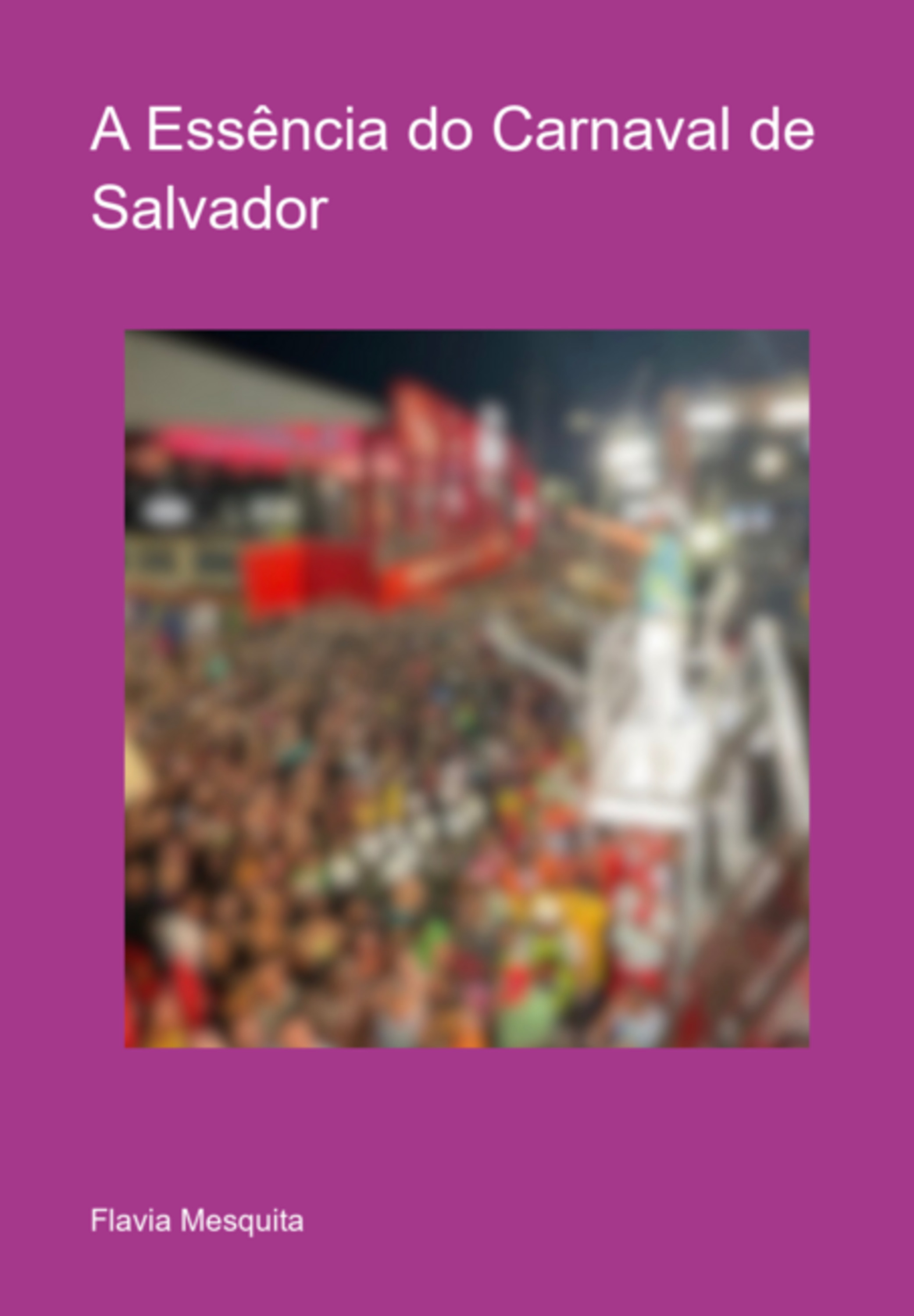 A Essência Do Carnaval De Salvador