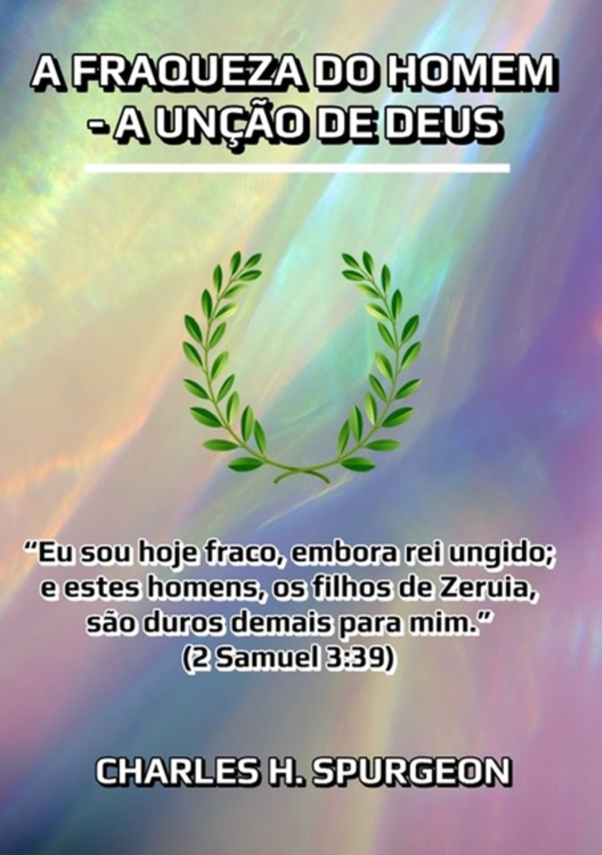 A Fraqueza Do Homem - A Unção De Deus