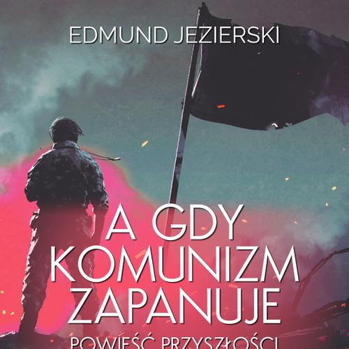 A gdy komunizm zapanuje. Powieść przyszłości 