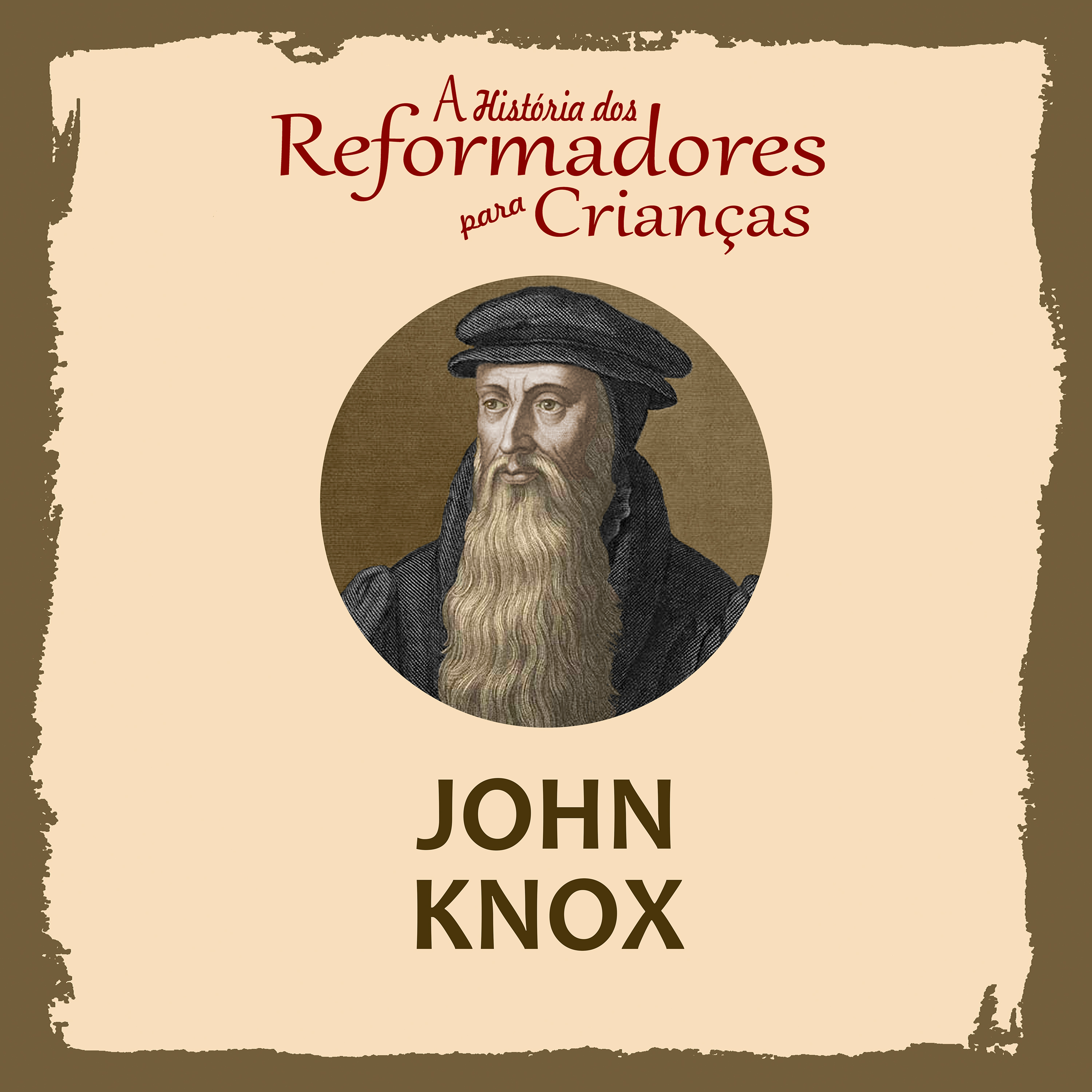 A História dos Reformadores para Crianças: John Knox