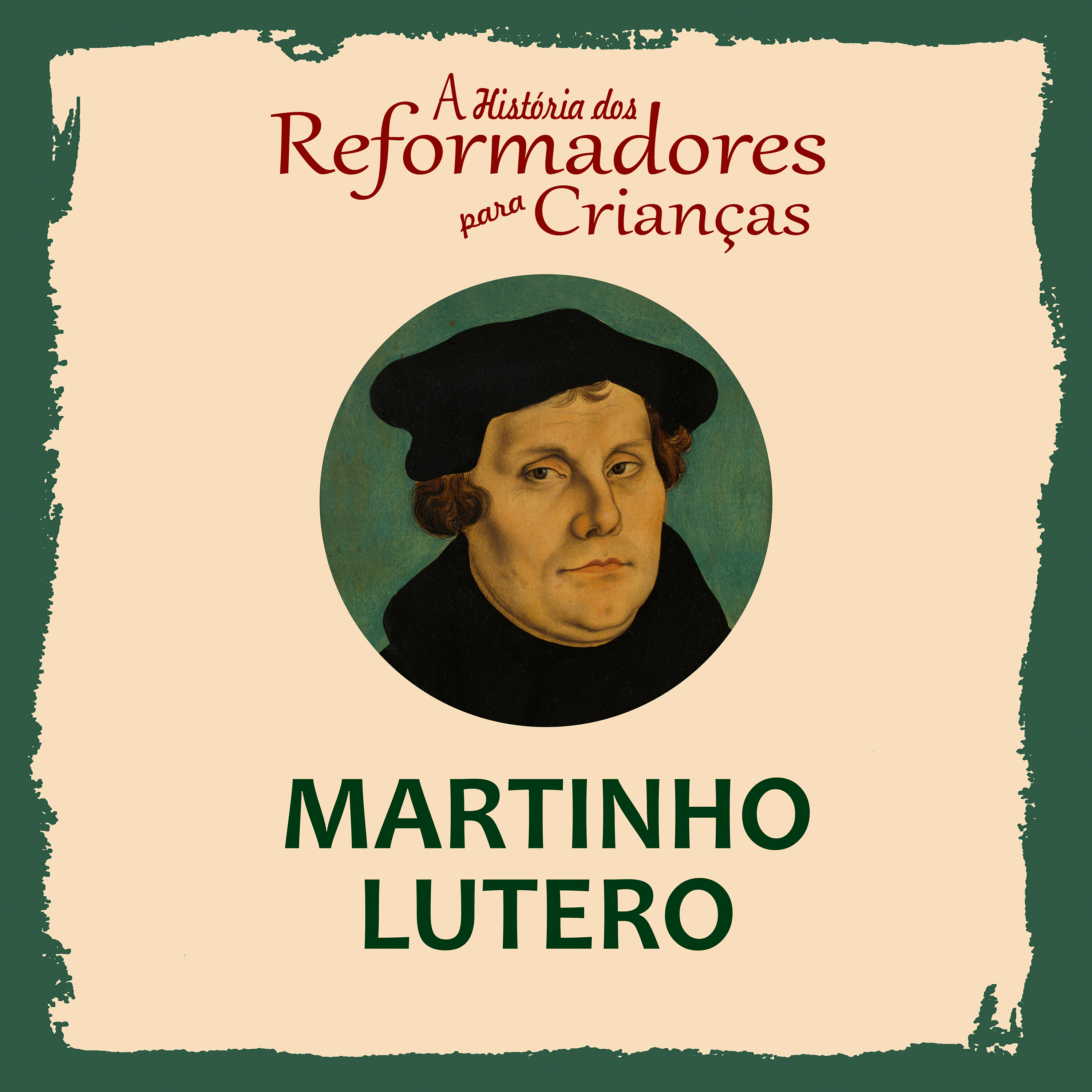 A História dos Reformadores para Crianças: Martinho Lutero