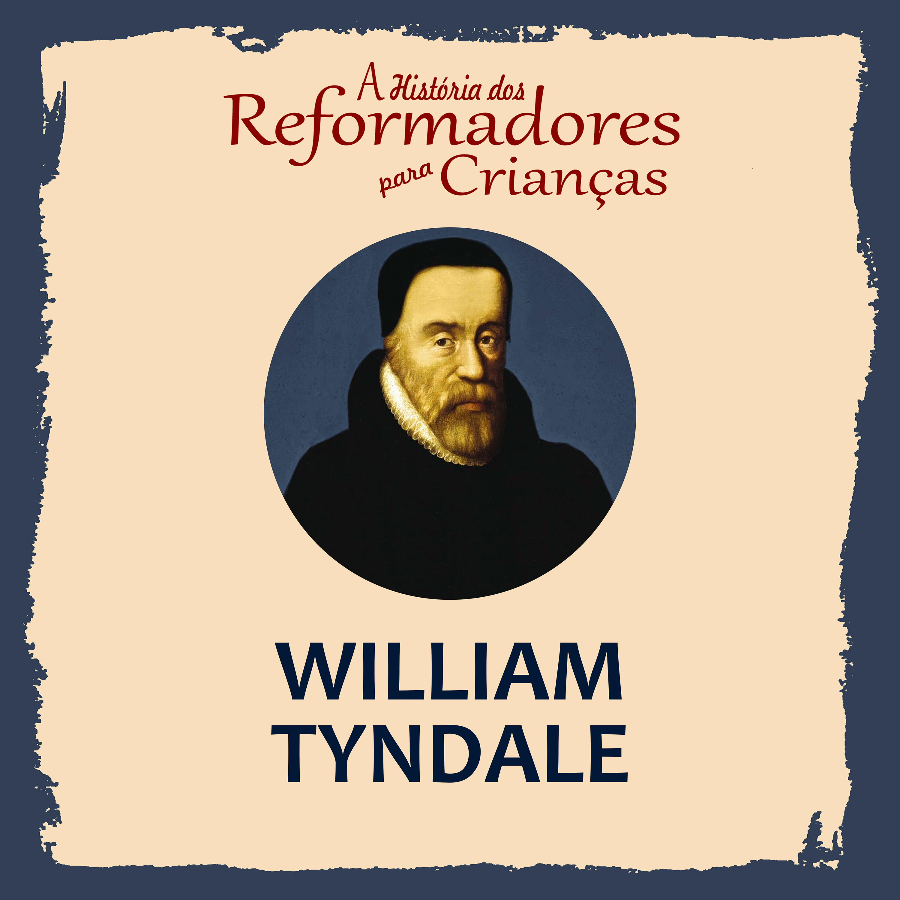 A História dos Reformadores para Crianças: William Tyndale