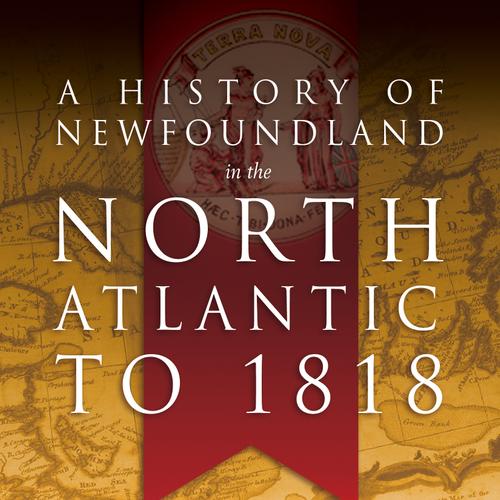 A History of Newfoundland in the North Atlantic to 1818