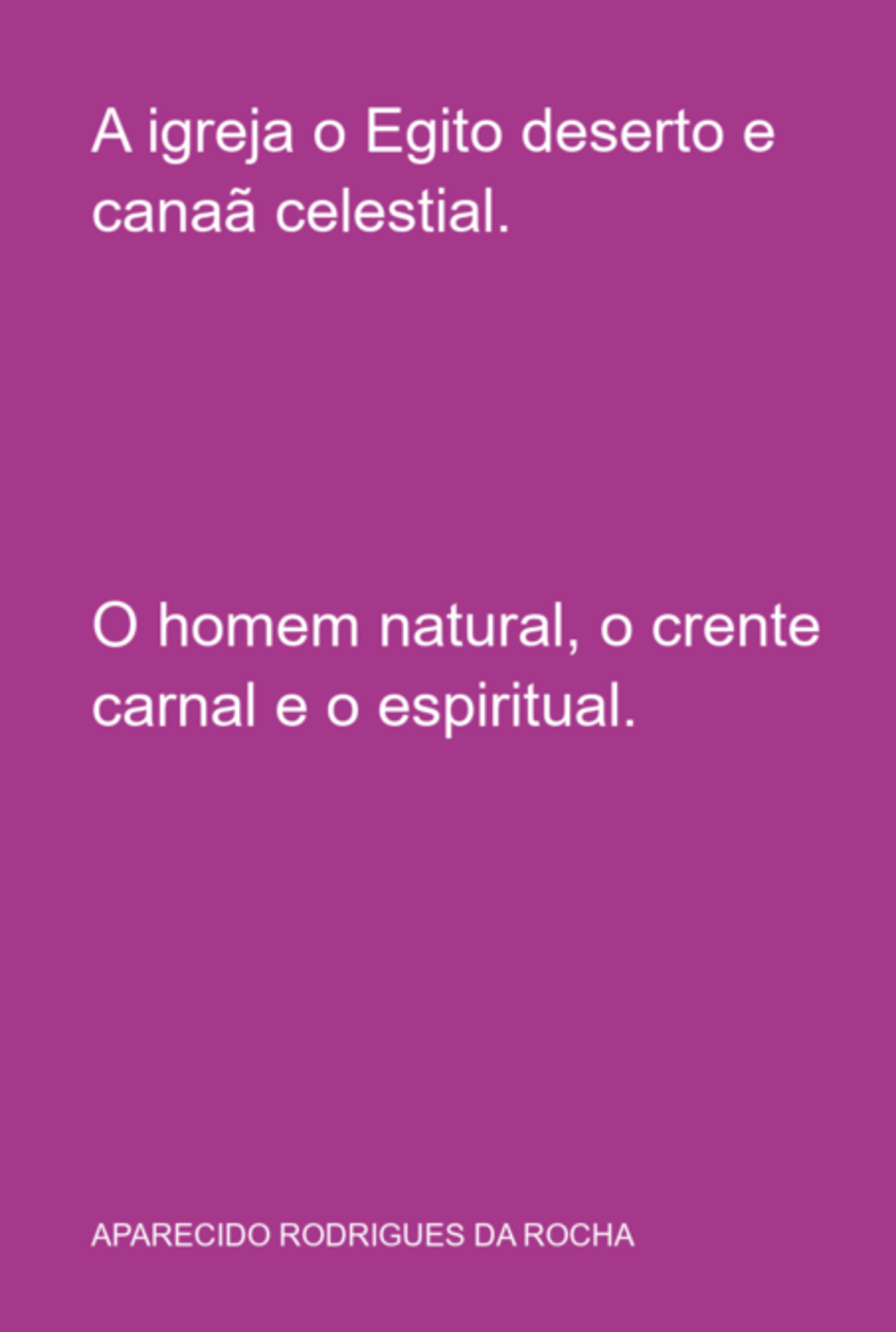 A Igreja O Egito Deserto E Canaã Celestial.